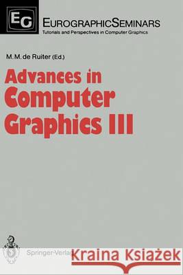 Advances in Computer Graphics III Maurice M. De Ruiter 9783540187882 Springer