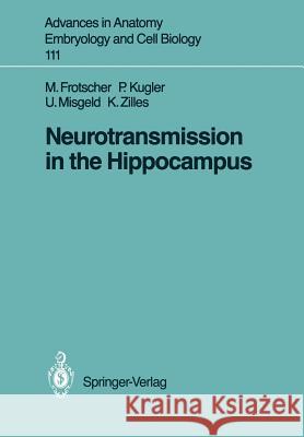 Neurotransmission in the Hippocampus Michael Frotscher Peter Kugler Ulrich Misgeld 9783540188001 Not Avail