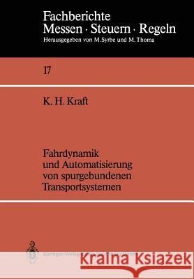 Fahrdynamik Und Automatisierung Von Spurgebundenen Transportsystemen Kraft, Karl H. 9783540188162 Springer
