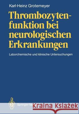 Thrombozytenfunktion Bei Neurologischen Erkrankungen: Laborchemische Und Klinische Untersuchungen Brune, G. 9783540188179