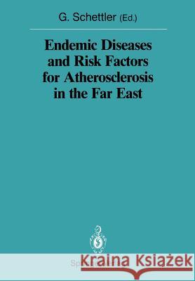 Endemic Diseases and Risk Factors for Atherosclerosis in the Far East Gotthard Schettler 9783540188476 Springer