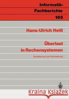 Überlast in Rechensystemen: Modellierung und Verhinderung Hans-Ulrich Heiß 9783540189442 Springer-Verlag Berlin and Heidelberg GmbH & 