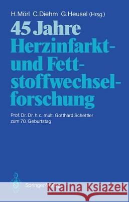 45 Jahre Herzinfarkt- Und Fettstoffwechselforschung Mörl, Hubert 9783540189459 Springer