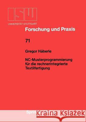 Nc-Musterprogrammierung Für Die Rechnerintegrierte Textilfertigung Häberle, Gregor 9783540189480