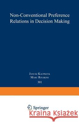 Non-Conventional Preference Relations in Decision Making Janusz Kacprzyk Marc Roubens 9783540189541