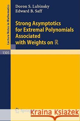 Strong Asymptotics for Extremal Polynomials Associated with Weights on R Doron S. Lubinsky Edward B. Saff 9783540189589