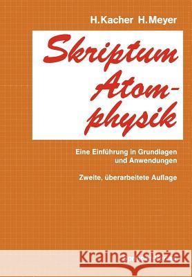 Skriptum Atomphysik: Eine Einführung in Grundlagen und Anwendungen H. Kacher, Hasso Meyer 9783540189756 Springer-Verlag Berlin and Heidelberg GmbH & 