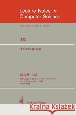 ESOP '88: 2nd European Symposium on Programming. Nancy, France, March 21-24, 1988. Proceedings Ganzinger, Harald 9783540190271 Springer