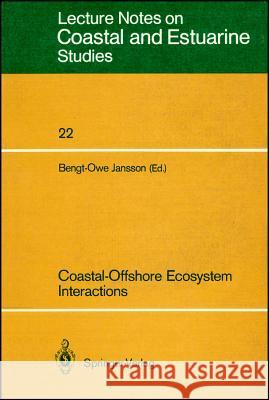 Coastal-Offshore Ecosystem Interactions: Proceedings of a Symposium Sponsored by Scor, Unesco, San Francisco Society, California Sea Grant Program, an Jansson, Bengt-Owe 9783540190516 Springer