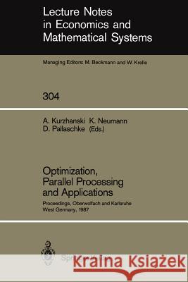 Optimization, Parallel Processing and Applications: Proceedings of the Oberwolfach Conference on Operations Research, February 16-21, 1987 and the Wor Kurzhanski, Alexander 9783540190530