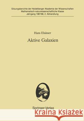 Aktive Galaxien: Vorgetragen in der Sitzung vom 18. 7. 1987 Hans Elsässer 9783540190547 Springer-Verlag Berlin and Heidelberg GmbH & 