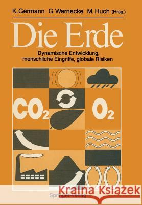 Die Erde: Dynamische Entwicklung, Menschliche Eingriffe, Globale Risiken Germann, Klaus 9783540190837 Springer