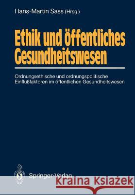 Ethik Und Öffentliches Gesundheitswesen: Ordnungsethische Und Ordnungspolitische Einflußfaktoren Im Öffentlichen Gesundheitswesen Baier, H. 9783540190844 Springer
