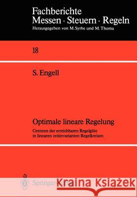 Optimale Lineare Regelung: Grenzen Der Erreichbaren Regelgüte in Linearen Zeitinvarianten Regelkreisen Engell, Sebastian 9783540191209