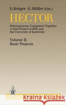 Hector: Heterogeneous Computers Together, a Joint Project of IBM and the University of Karlsruhe Volume II: Basic Projects Krüger, G. 9783540191377 Not Avail