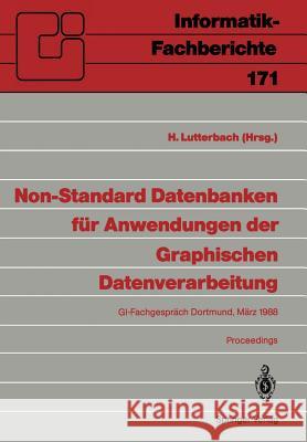 Non-Standard Datenbanken für Anwendungen der Graphischen Datenverarbeitung: GI-Fachgespräch, Dortmund, 21./22. März 1988 H. Lutterbach 9783540191759 Springer-Verlag Berlin and Heidelberg GmbH & 