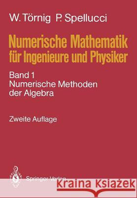 Numerische Mathematik Für Ingenieure Und Physiker: Band 1: Numerische Methoden Der Algebra Törnig, Willi 9783540191926 Not Avail