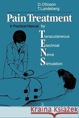 Pain Treatment by Transcutaneous Electrical Nerve Stimulation (Tens): A Practical Manual Ottoson, David 9783540192060