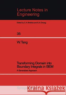 Transforming Domain Into Boundary Integrals in Bem: A Generalized Approach Tang, Weifeng 9783540192176