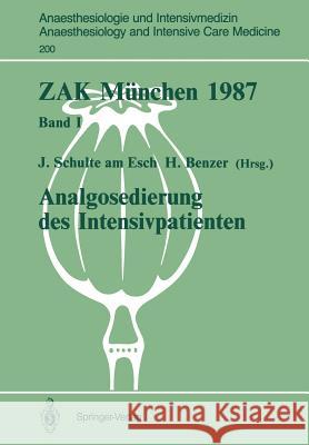 Zak München 1987: Band I: Analgosedierung Des Intensivpatienten Schulte Am Esch, Jochen 9783540192527 Springer