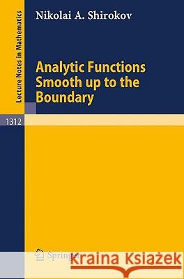 Analytic Functions Smooth up to the Boundary Nikolai A. Shirokov, Sergei V. Khrushchev 9783540192558