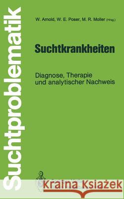 Suchtkrankheiten: Diagnose, Therapie Und Analytischer Nachweis Arnold, Wolfgang 9783540192787 Springer