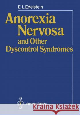Anorexia Nervosa and Other Dyscontrol Syndromes E. L. Edelstein 9783540192817 Springer