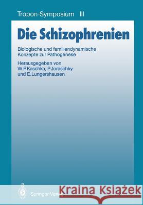 Die Schizophrenien: Biologische Und Familiendynamische Konzepte Zur Pathogenese Kaschka, Wolfgang P. 9783540192909 Springer