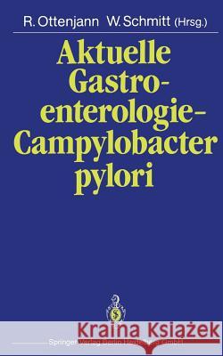 Aktuelle Gastroenterologie -- Campylobacter Pylori Rudolf Ottenjann W. Schmitt 9783540193104 Springer