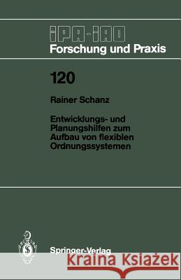 Entwicklungs- und Planungshilfen zum Aufbau von flexiblen Ordnungssystemen Rainer Schanz 9783540193944 Springer-Verlag Berlin and Heidelberg GmbH & 