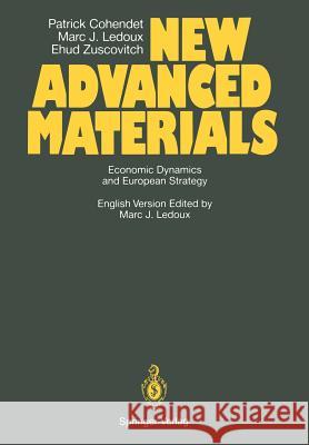 New Advanced Materials: Economic Dynamics and European Strategy a Report from the Fast Programme of the Commission of the European Communities Cohendet, Patrick 9783540194149 Springer