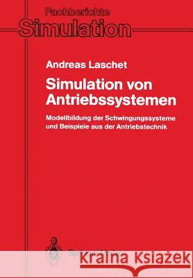 Simulation Von Antriebssystemen: Modellbildung Der Schwingungssysteme Und Beispiele Aus Der Antriebstechnik Laschet, Andreas 9783540194644 Springer