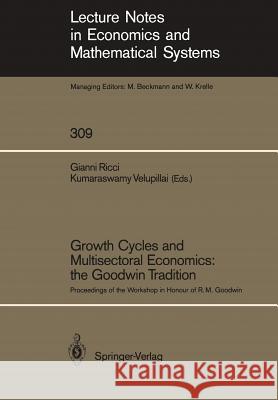 Growth Cycles and Multisectoral Economics: The Goodwin Tradition: Proceedings of the Workshop in Honour of R. M. Goodwin Ricci, Gianni 9783540194675 Springer