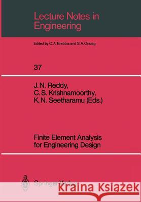 Finite Element Analysis for Engineering Design Junuthula N. Reddy C. S. Krishnamoorthy K. N. Seetharamu 9783540194835 Springer