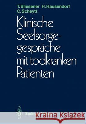 Klinische Seelsorgegespräche Mit Todkranken Patienten Bliesener, Thomas 9783540194910