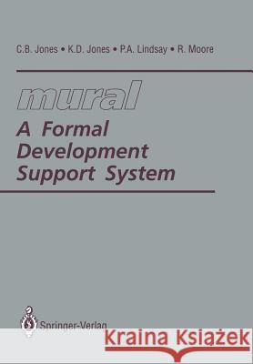 Mural: A Formal Development Support System Bicarregui, J. 9783540196518