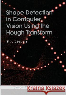Shape Detection in Computer Vision Using the Hough Transform V. F. Leavers 9783540197232 Springer