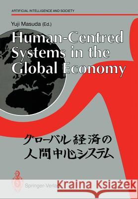 Human-Centred Systems in the Global Economy: Proceedings from the International Workshop on Industrial Cultures and Human-Centred Systems Held by Toky Cooley, M. 9783540197454 Springer