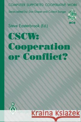 CSCW: Cooperation or Conflict? Steve Easterbrook 9783540197553 Springer-Verlag Berlin and Heidelberg GmbH & 