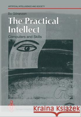 The Practical Intellect: Computers and Skills Göranzon, Bo 9783540197591 Springer