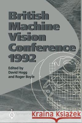 Bmvc92: Proceedings of the British Machine Vision Conference, Organised by the British Machine Vision Association 22-24 Septem Hogg, David 9783540197775 Springer