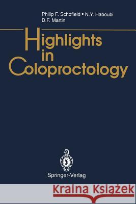 Highlights in Coloproctology Philip F. Schofield N. y. Haboubi D. F. Martin 9783540197799 Springer