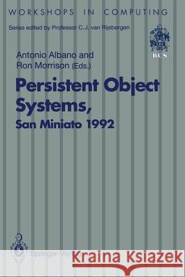 Persistent Object Systems: Proceedings of the Fifth International Workshop on Persistent Object Systems, San Miniato (Pisa), Italy, 1–4 September 1992 Antonio Albano, Ron Morrison 9783540198000 Springer-Verlag Berlin and Heidelberg GmbH & 