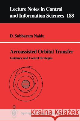Aeroassisted Orbital Transfer: Guidance and Control Strategies Naidu, D. Subbaram 9783540198192 Springer