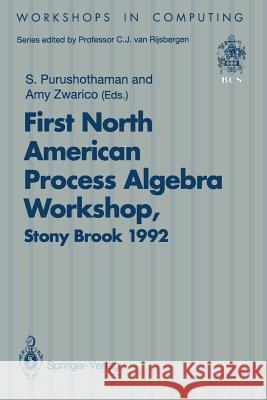 Napaw 92: Proceedings of the First North American Process Algebra Workshop, Stony Brook, New York, Usa, 28 August 1992 Purushothaman, S. 9783540198222 Springer
