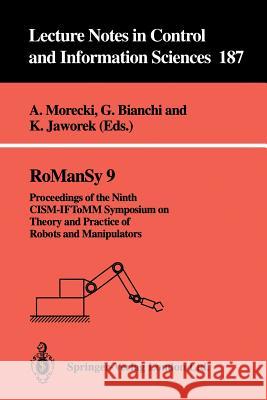 Romansy 9: Proceedings of the Ninth Cism-Iftomm Symposium on Theory and Practice of Robots and Manipulators Morecki, Adam 9783540198345 Springer-Verlag