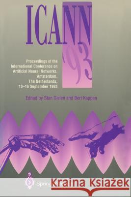 Icann '93: Proceedings of the International Conference on Artificial Neural Networks Amsterdam, the Netherlands 13-16 September 1 Gielen, Stan 9783540198390