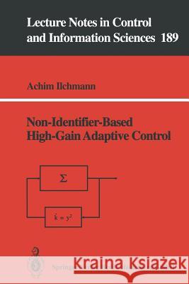 Non-Identifier-Based High-Gain Adaptive Control Achim Ilchmann 9783540198451 Springer-Verlag Berlin and Heidelberg GmbH & 
