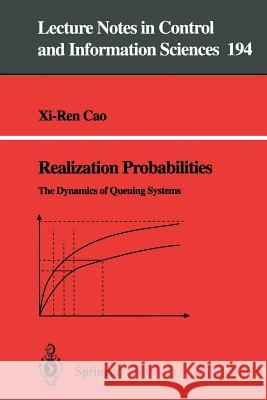 Realization Probabilities: The Dynamics of Queuing Systems Xi-Ren Cao 9783540198727 Springer-Verlag