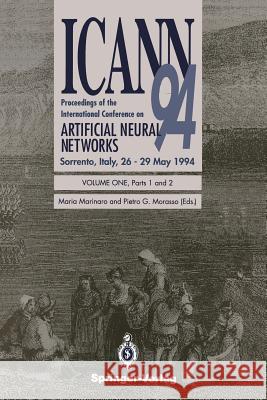 Icann '94: Proceedings of the International Conference on Artificial Neural Networks Sorrento, Italy, 26-29 May 1994 Volume 1, Pa Marinaro, Maria 9783540198871